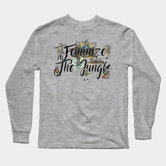 Feminize The Jungle! Long Sleeve T-Shirt by The Skipper Store